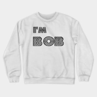 Hi I'm Bob (the Builder) TSHIRT Crewneck Sweatshirt